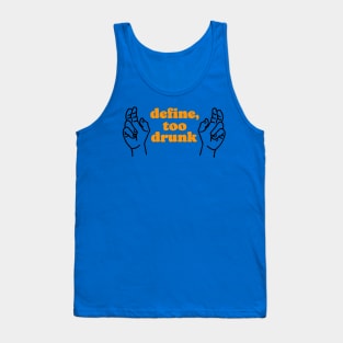 Define Too Drunk Tank Top